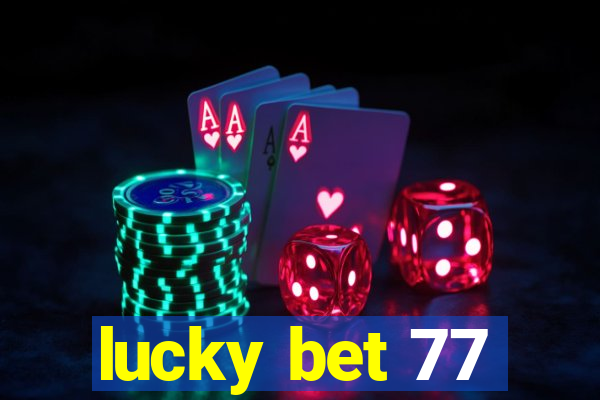 lucky bet 77